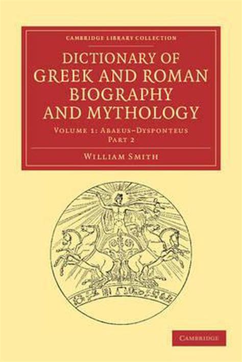A Dictionary of Greek and Roman biography and mythology, .
